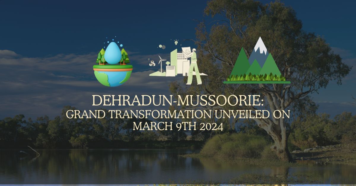 Unveiling the Grand developments: Dehradun and Mussorie's Transmition